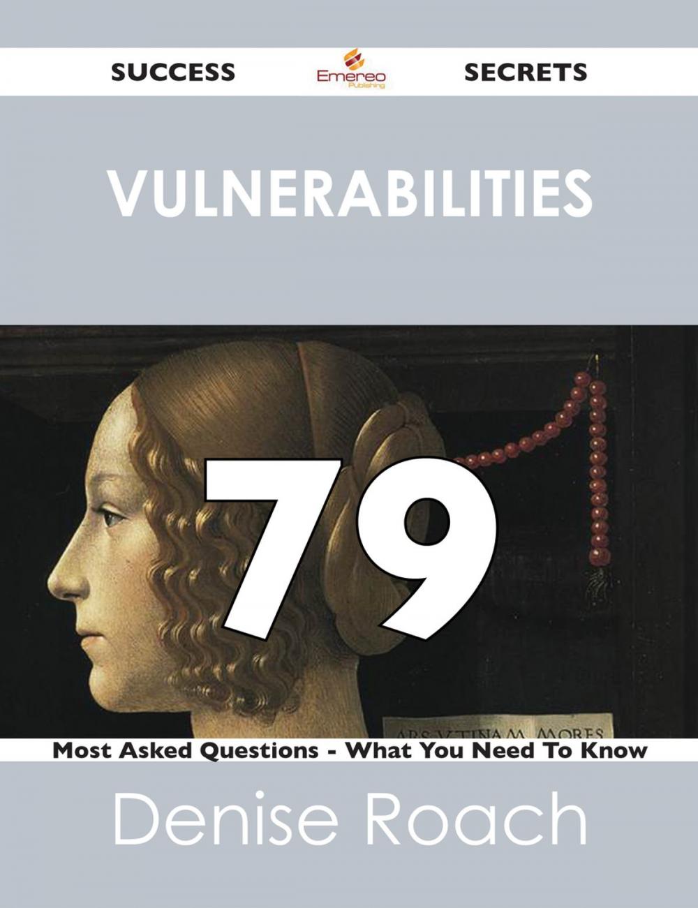 Big bigCover of Vulnerabilities 79 Success Secrets - 79 Most Asked Questions On Vulnerabilities - What You Need To Know