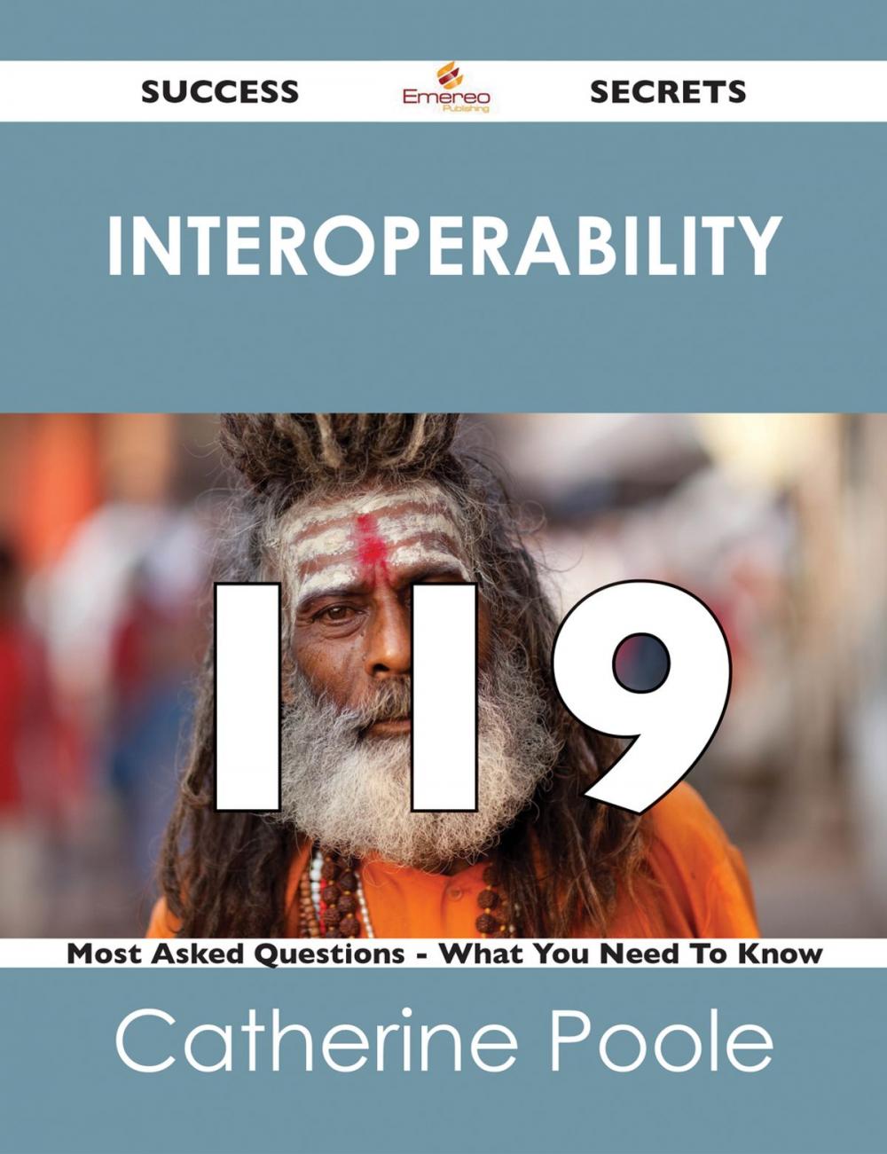 Big bigCover of interoperability 119 Success Secrets - 119 Most Asked Questions On interoperability - What You Need To Know