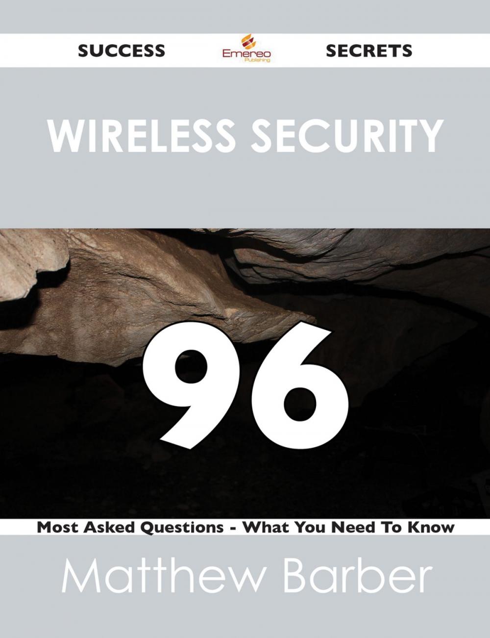 Big bigCover of Wireless Security 96 Success Secrets - 96 Most Asked Questions On Wireless Security - What You Need To Know