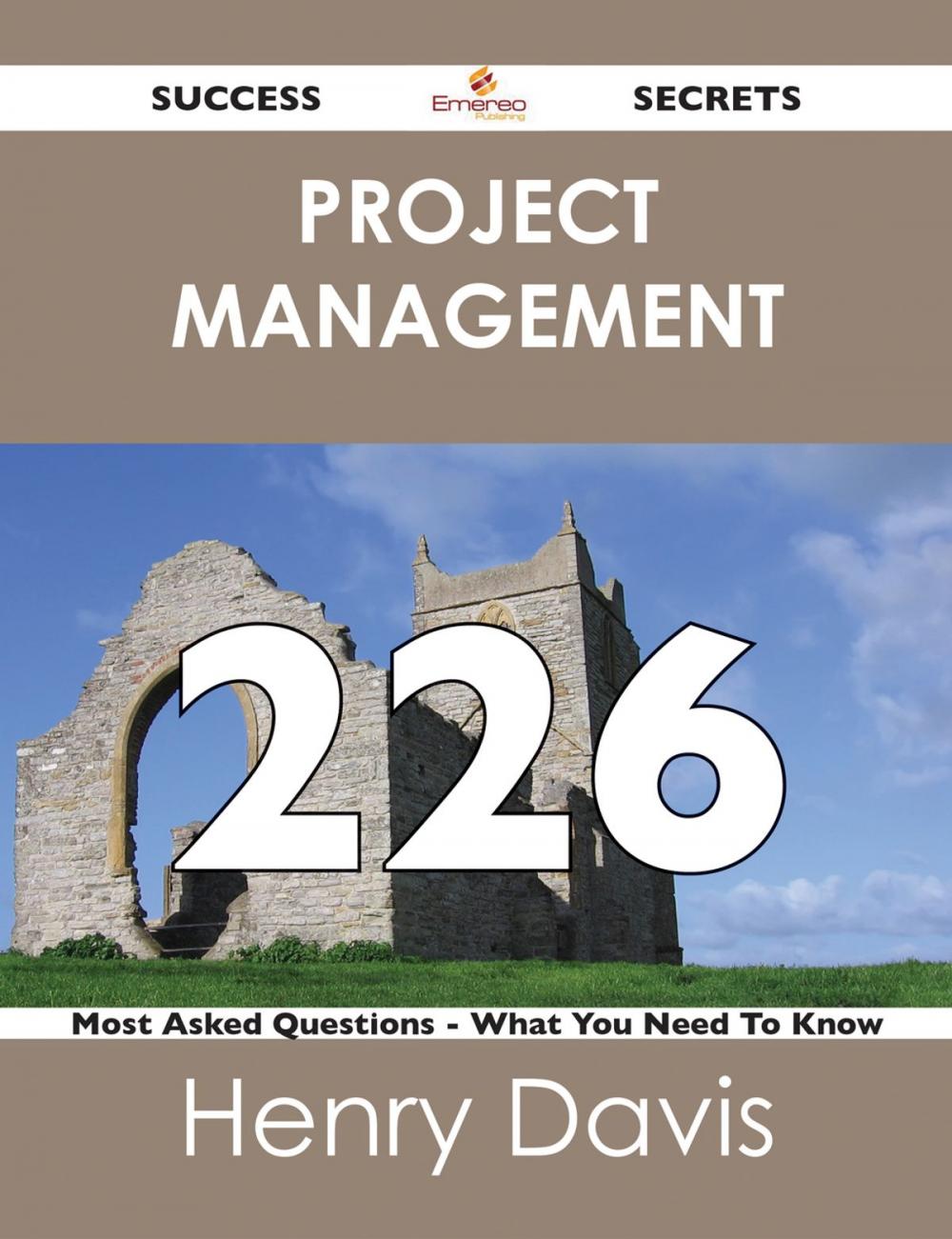 Big bigCover of Project Management 226 Success Secrets - 226 Most Asked Questions On Project Management - What You Need To Know