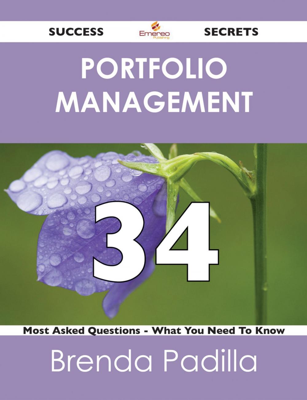 Big bigCover of Portfolio Management 34 Success Secrets - 34 Most Asked Questions On Portfolio Management - What You Need To Know