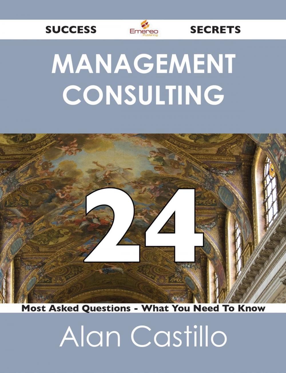 Big bigCover of Management Consulting 24 Success Secrets - 24 Most Asked Questions On Management Consulting - What You Need To Know