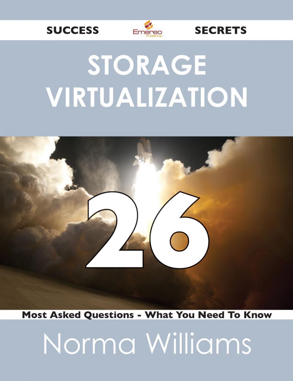 Big bigCover of Storage Virtualization 26 Success Secrets - 26 Most Asked Questions On Storage Virtualization - What You Need To Know