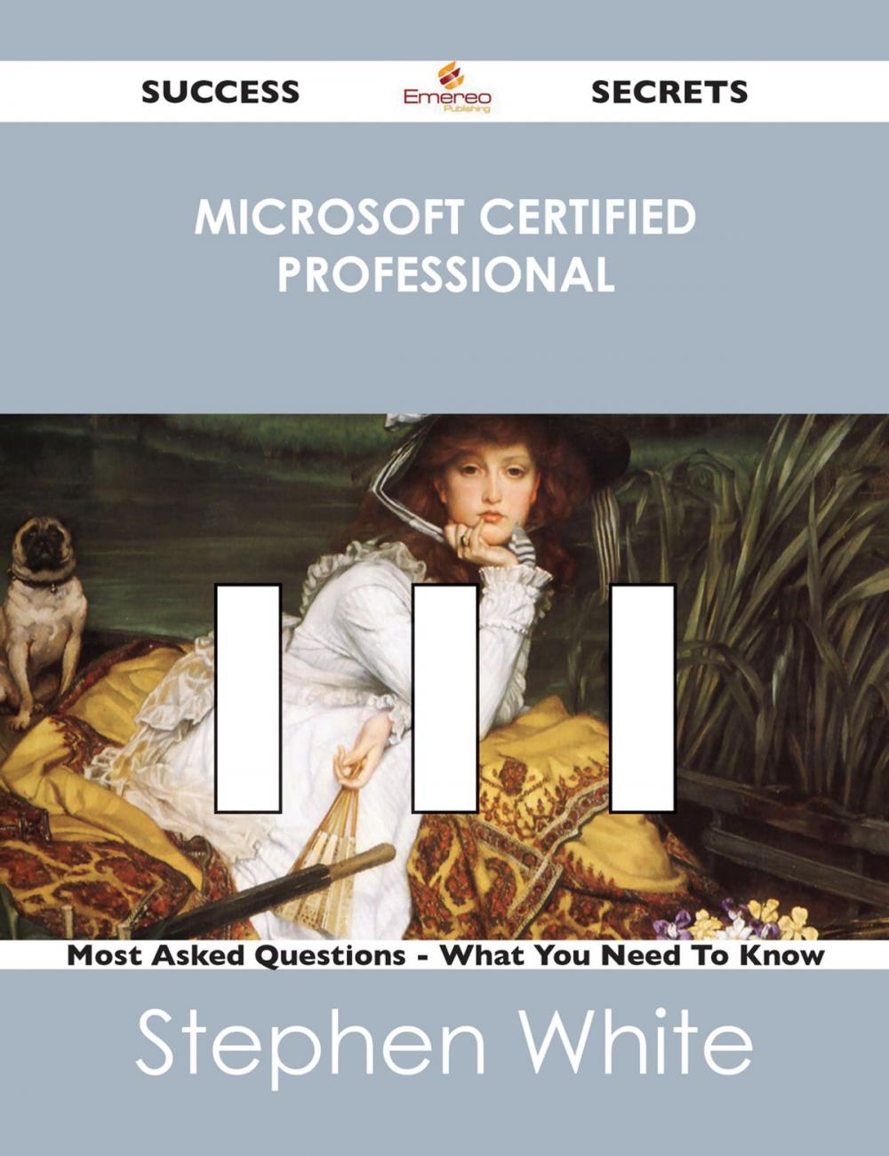 Big bigCover of Microsoft Certified Professional 111 Success Secrets - 111 Most Asked Questions On Microsoft Certified Professional - What You Need To Know