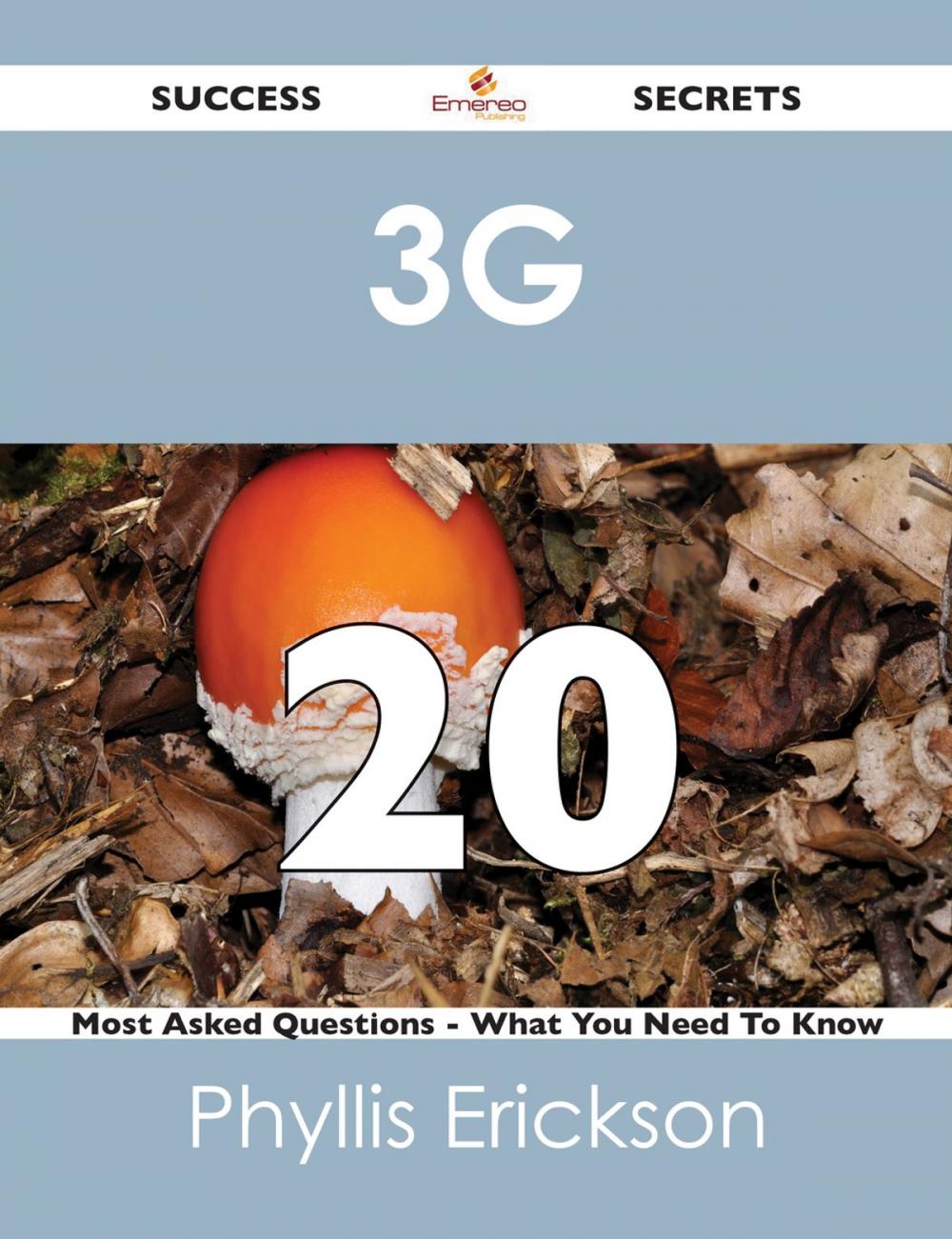 Big bigCover of 3G 20 Success Secrets - 20 Most Asked Questions On 3G - What You Need To Know