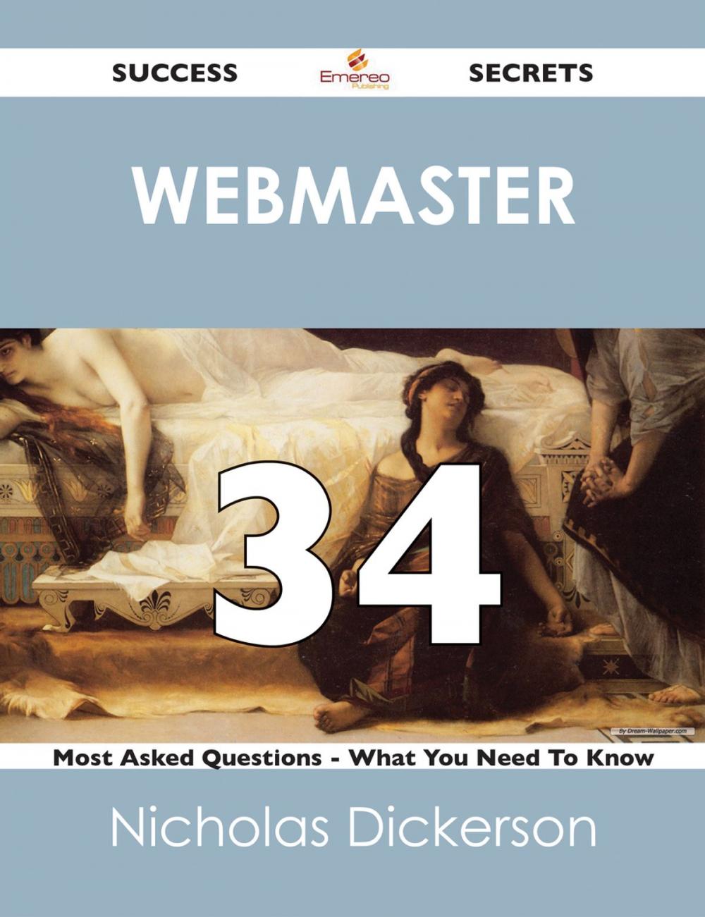 Big bigCover of Webmaster 34 Success Secrets - 34 Most Asked Questions On Webmaster - What You Need To Know