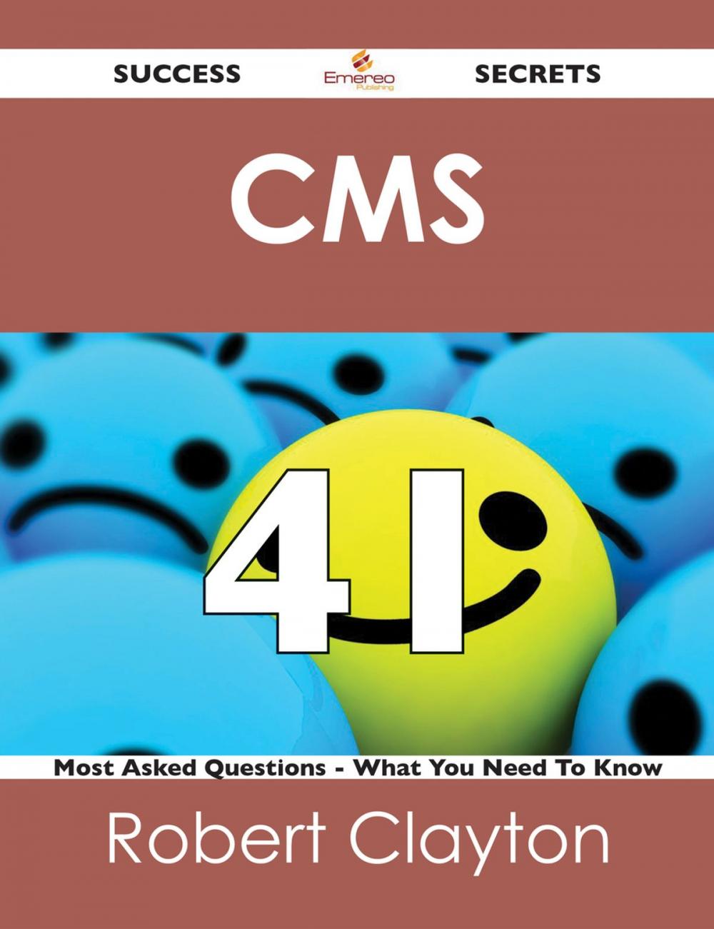 Big bigCover of CMS 41 Success Secrets - 41 Most Asked Questions On CMS - What You Need To Know