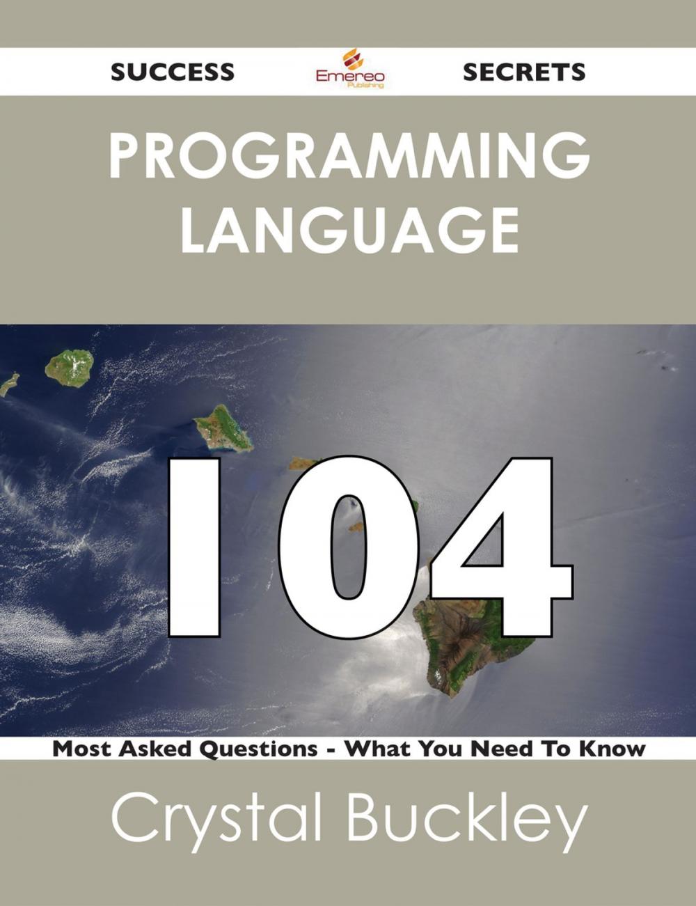 Big bigCover of programming language 104 Success Secrets - 104 Most Asked Questions On programming language - What You Need To Know