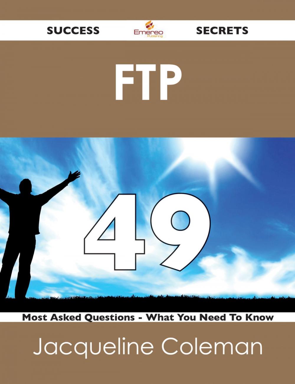 Big bigCover of FTP 49 Success Secrets - 49 Most Asked Questions On FTP - What You Need To Know