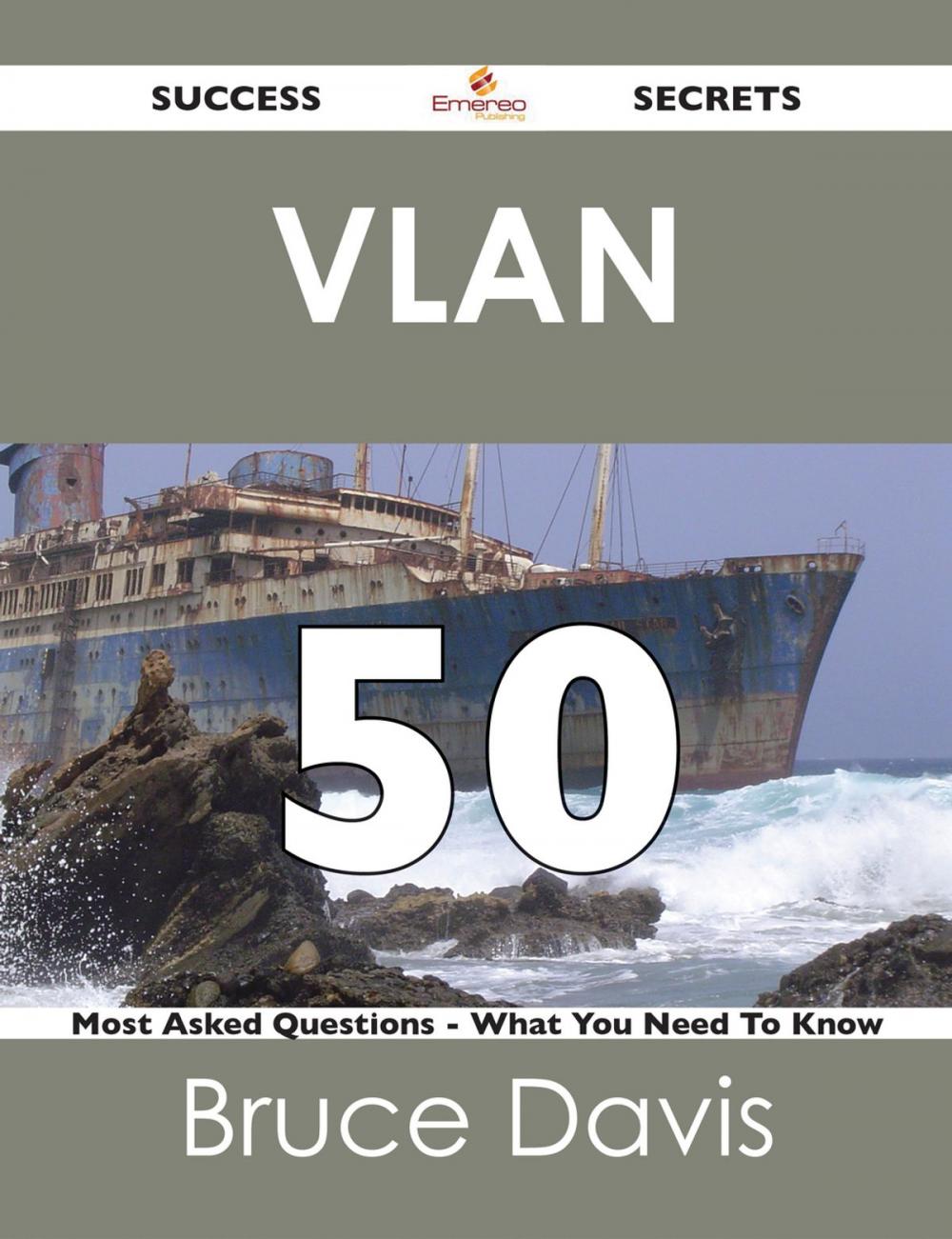 Big bigCover of VLAN 50 Success Secrets - 50 Most Asked Questions On VLAN - What You Need To Know