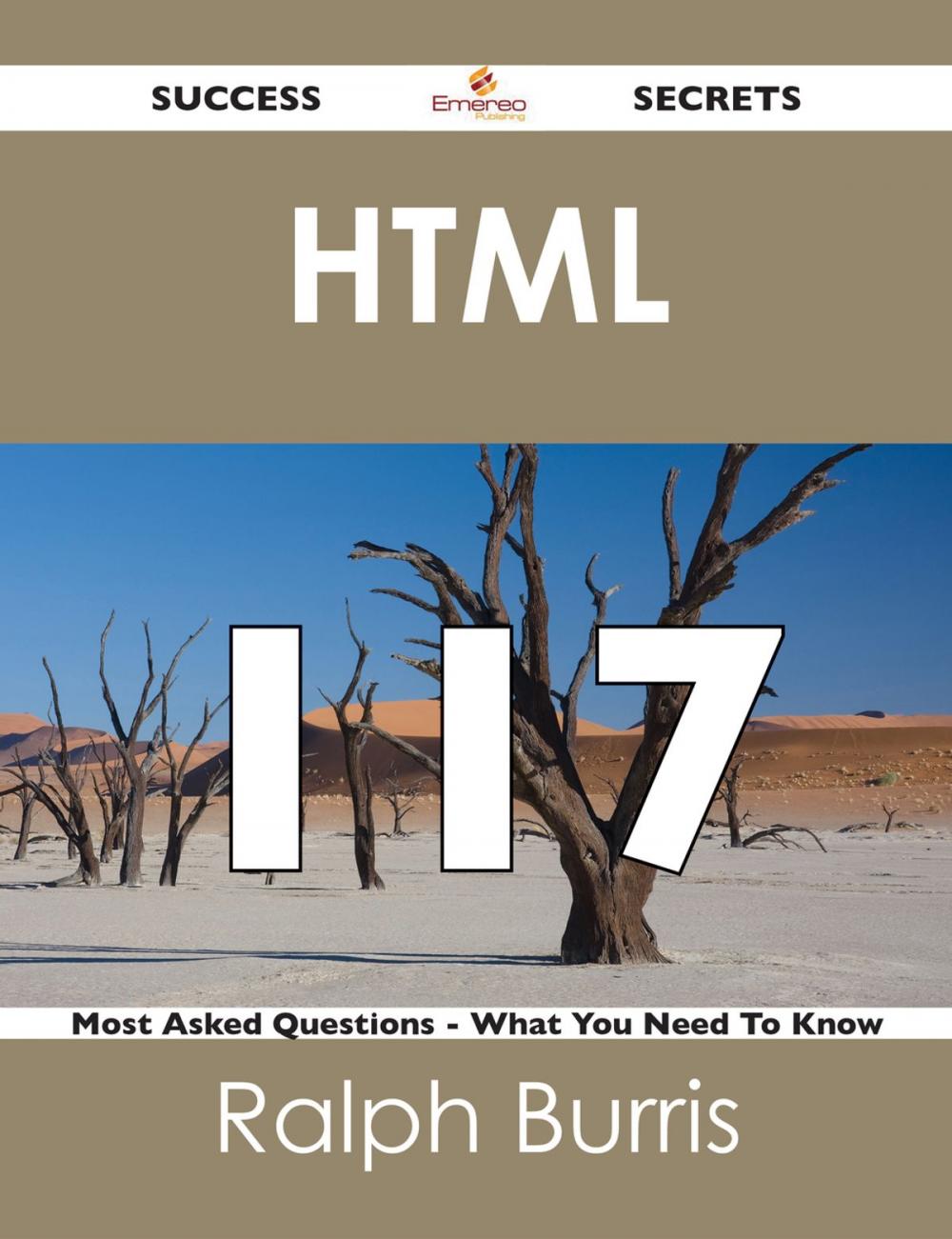 Big bigCover of HTML 117 Success Secrets - 117 Most Asked Questions On HTML - What You Need To Know