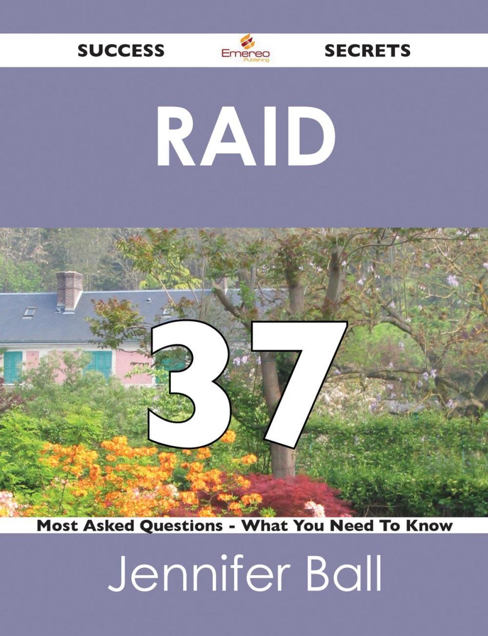 Big bigCover of RAID 37 Success Secrets - 37 Most Asked Questions On RAID - What You Need To Know