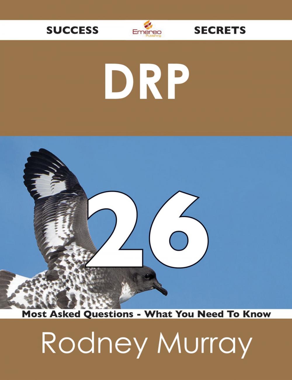 Big bigCover of DRP 26 Success Secrets - 26 Most Asked Questions On DRP - What You Need To Know