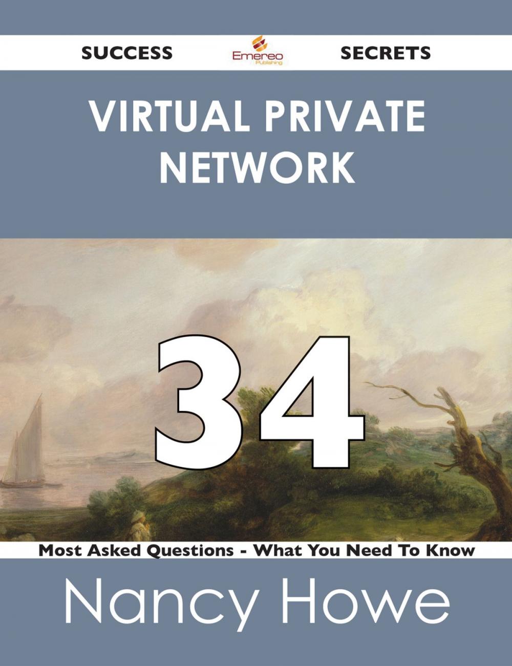 Big bigCover of Virtual Private Network 34 Success Secrets - 34 Most Asked Questions On Virtual Private Network - What You Need To Know