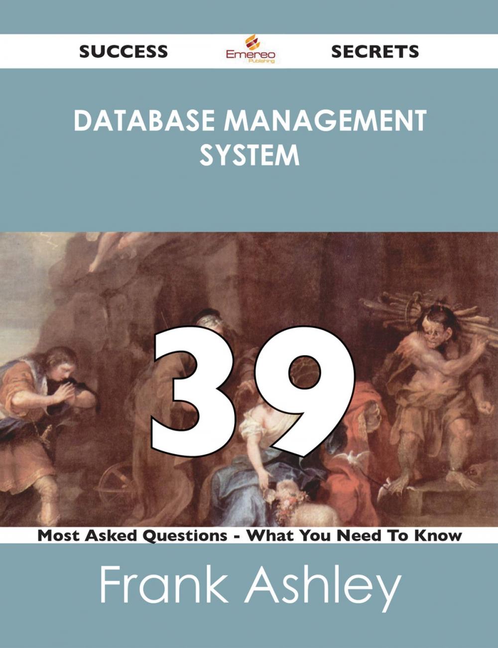 Big bigCover of database management system 39 Success Secrets - 39 Most Asked Questions On database management system - What You Need To Know