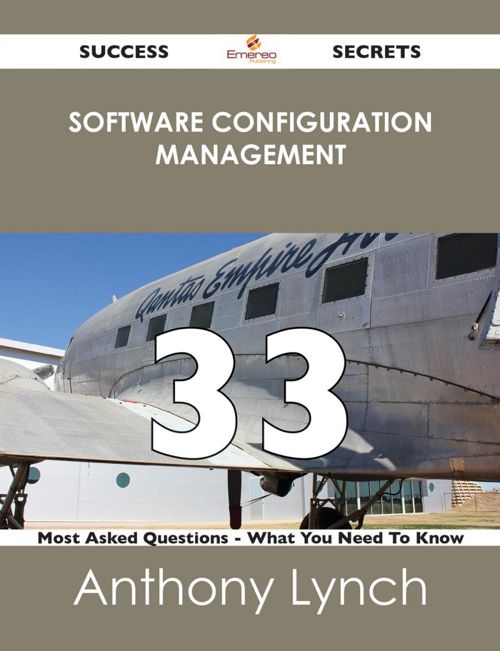 Big bigCover of software configuration management 33 Success Secrets - 33 Most Asked Questions On software configuration management - What You Need To Know