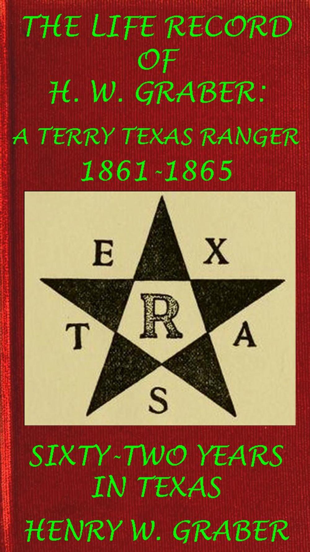 Big bigCover of 8th Texas Cavalry In The Civil War: Life Record Of H. W. Graber, A Terry Texas Ranger 1861-65; Sixty-Two Years In Texas