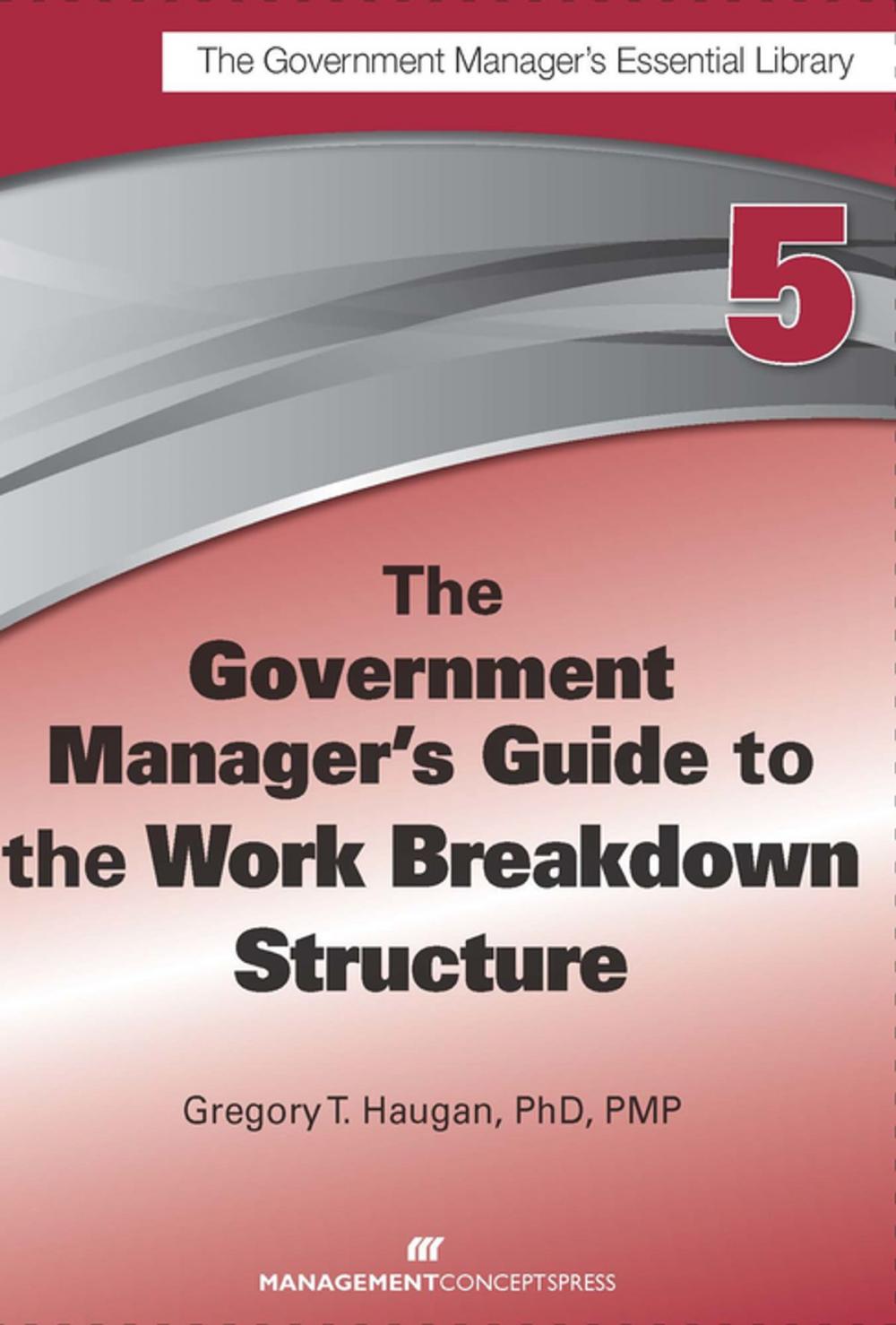 Big bigCover of The Government Manager's Guide to the Work Breakdown Structure