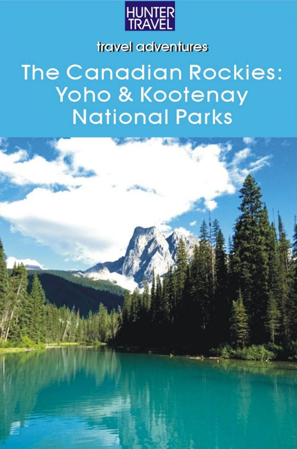 Big bigCover of The Canadian Rockies: Yoho & Kootenay National Parks