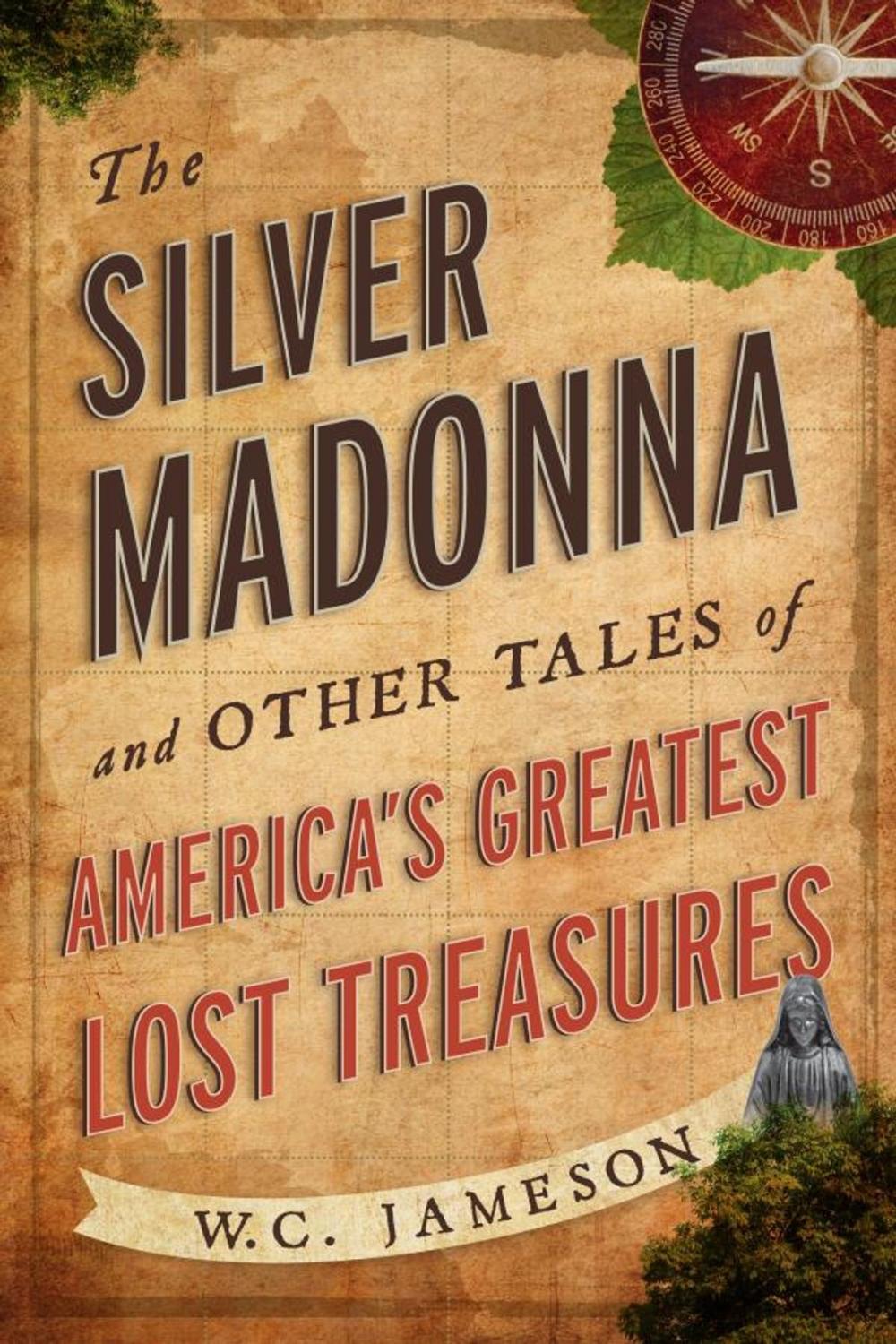 Big bigCover of The Silver Madonna and Other Tales of America's Greatest Lost Treasures