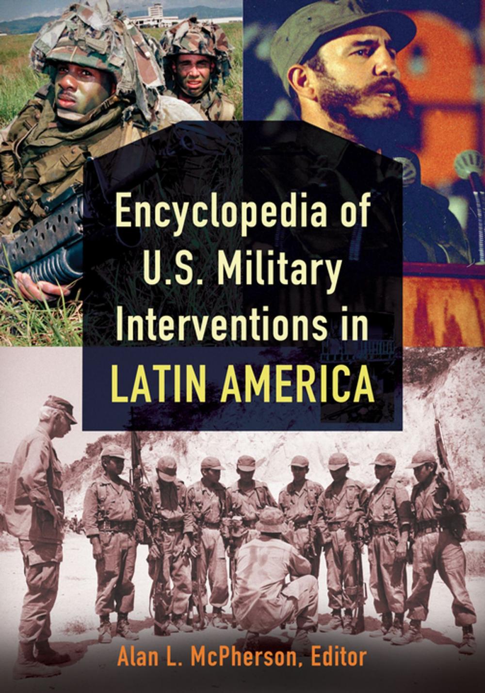 Big bigCover of Encyclopedia of U.S. Military Interventions in Latin America [2 volumes]