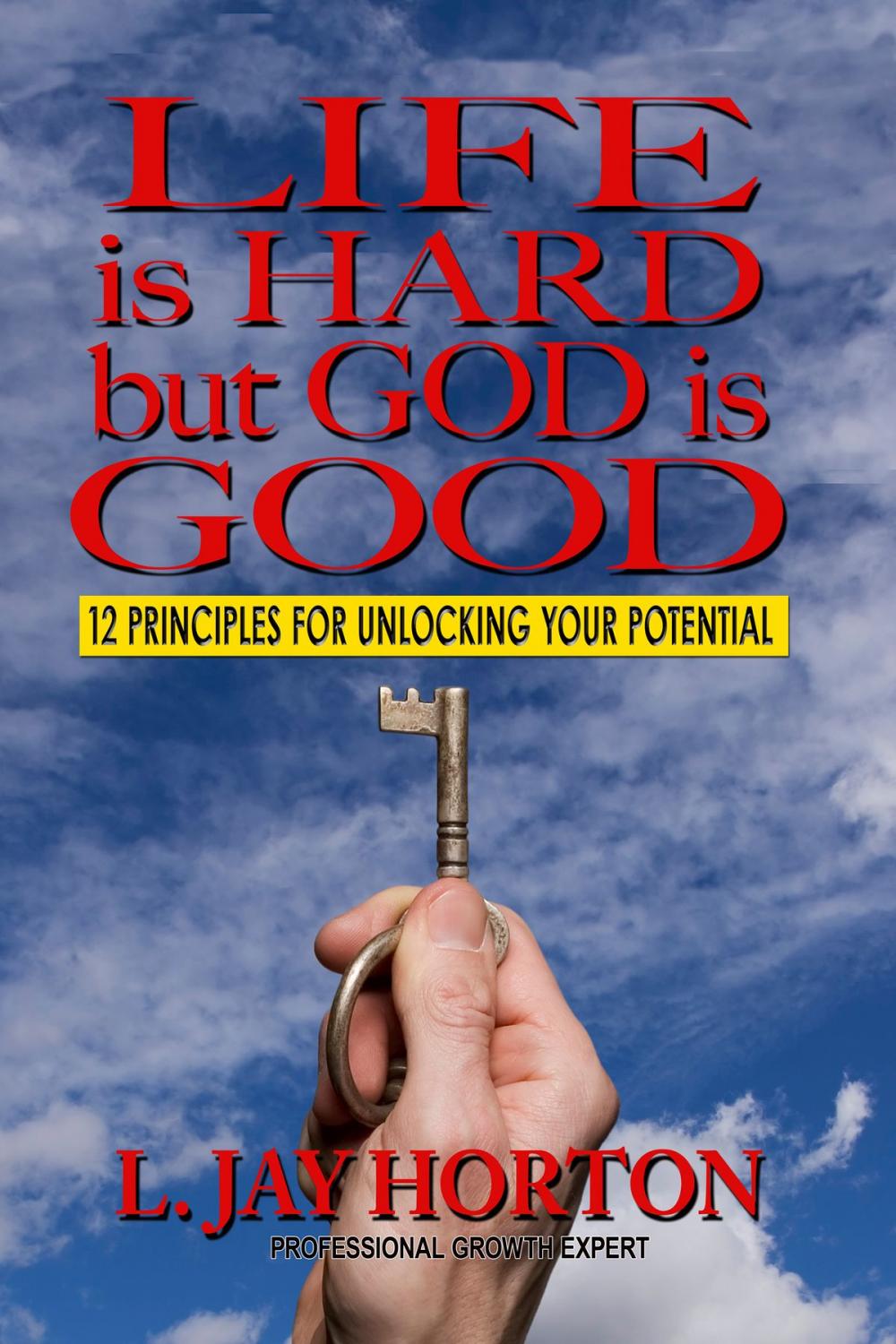 Big bigCover of Life is Hard But God is Good- 12 Principles for Unlocking Your Potential