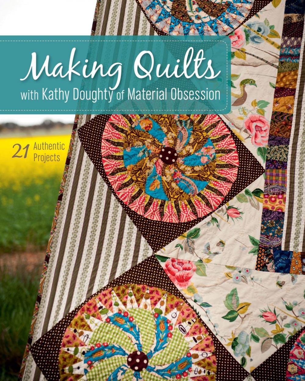 Big bigCover of Making Quilts with Kathy Doughty of Material Obsession