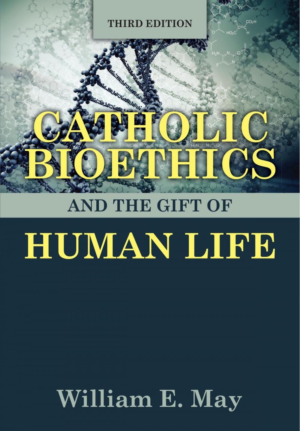 Big bigCover of Catholic Bioethics and the Gift of Human Life, Third Edition