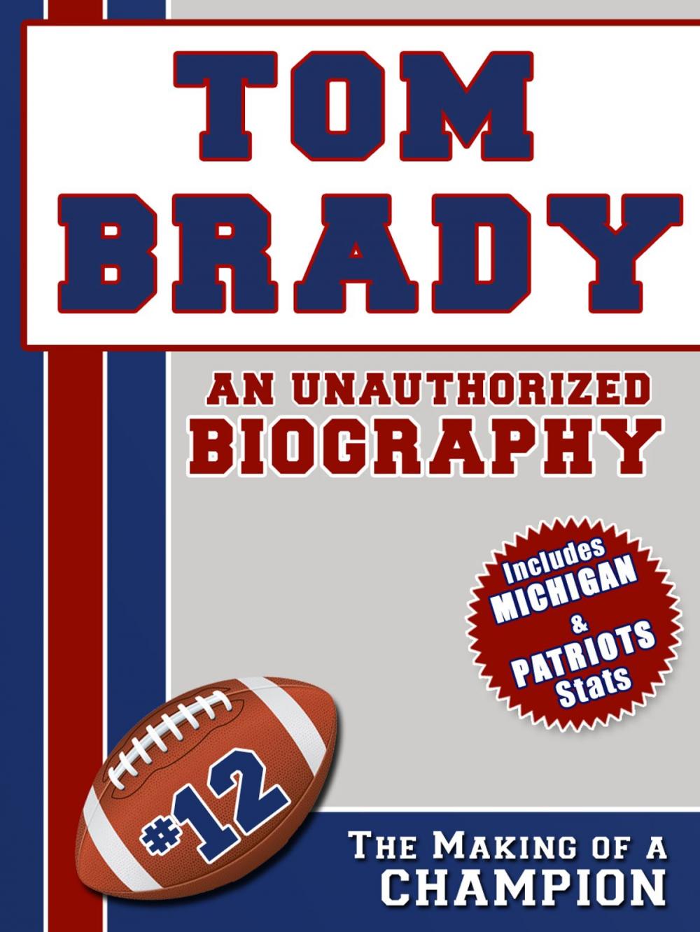 Big bigCover of Tom Brady: An Unauthorized Biography