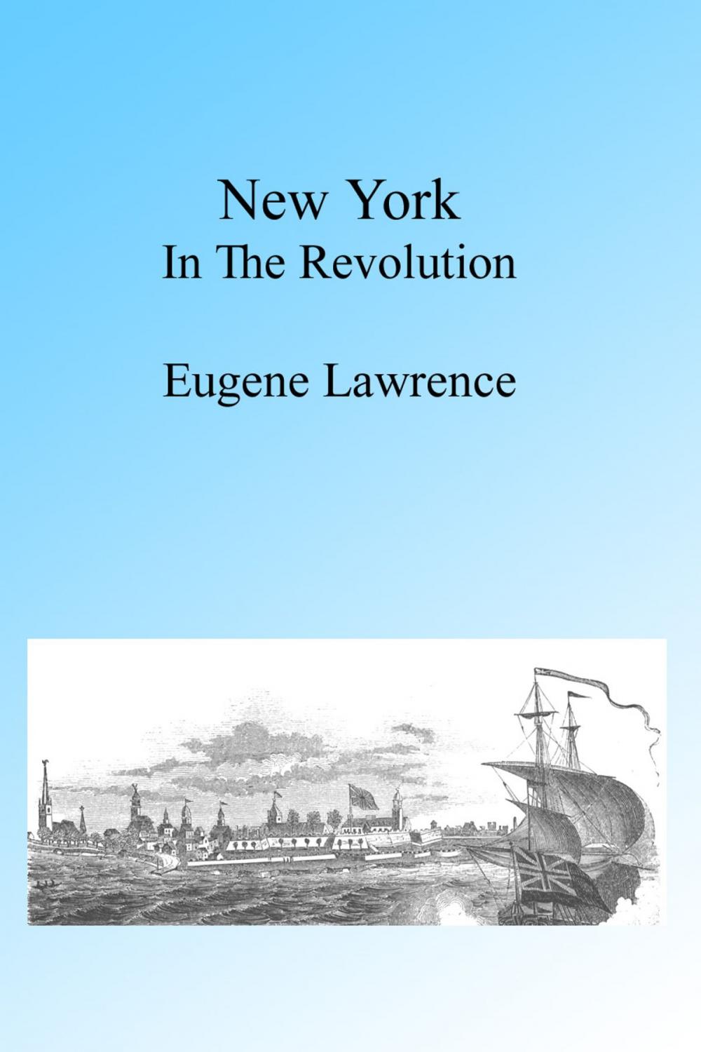 Big bigCover of New York in the Revolution, Illustrated