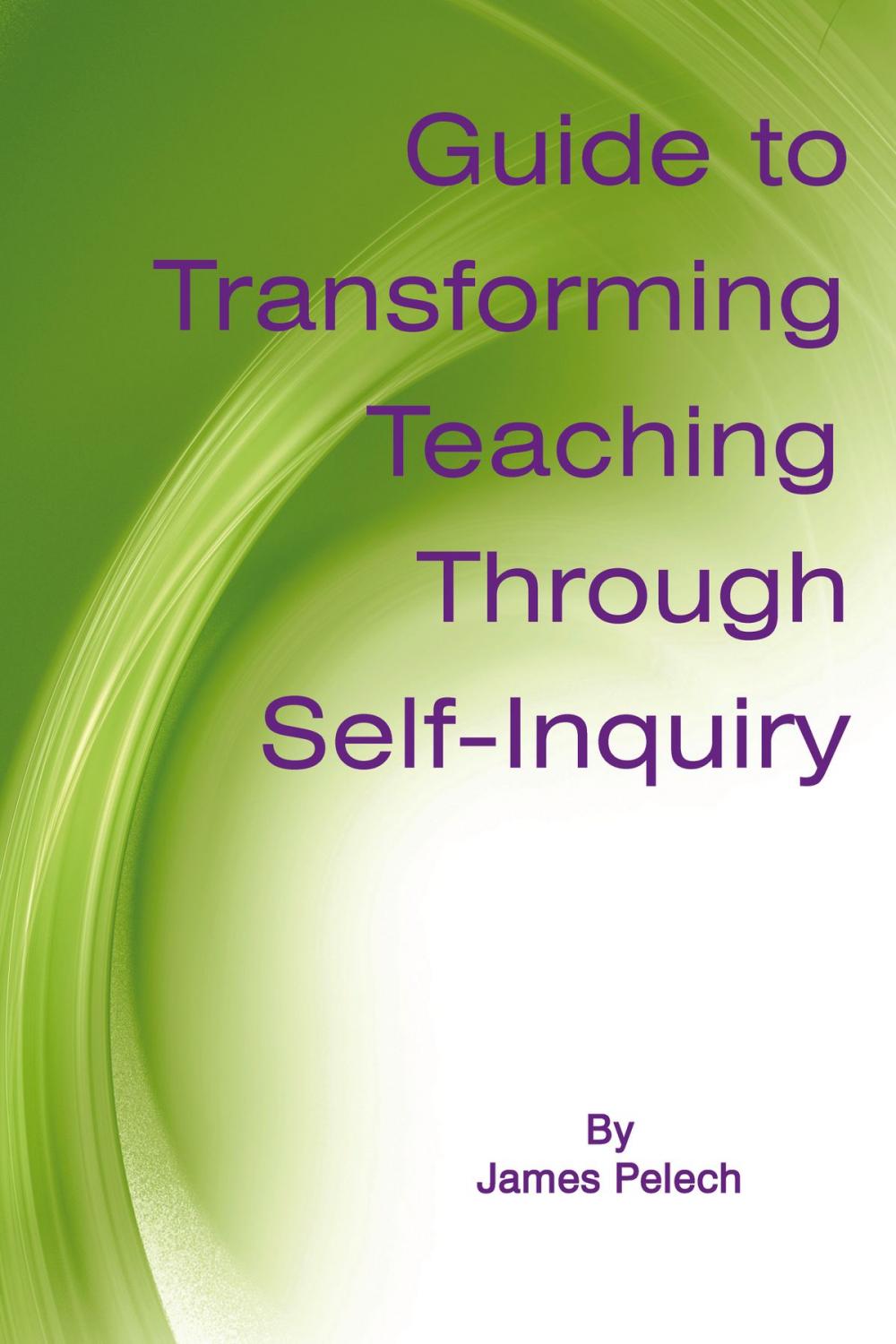 Big bigCover of Guide to Transforming Teaching Through SelfInquiry