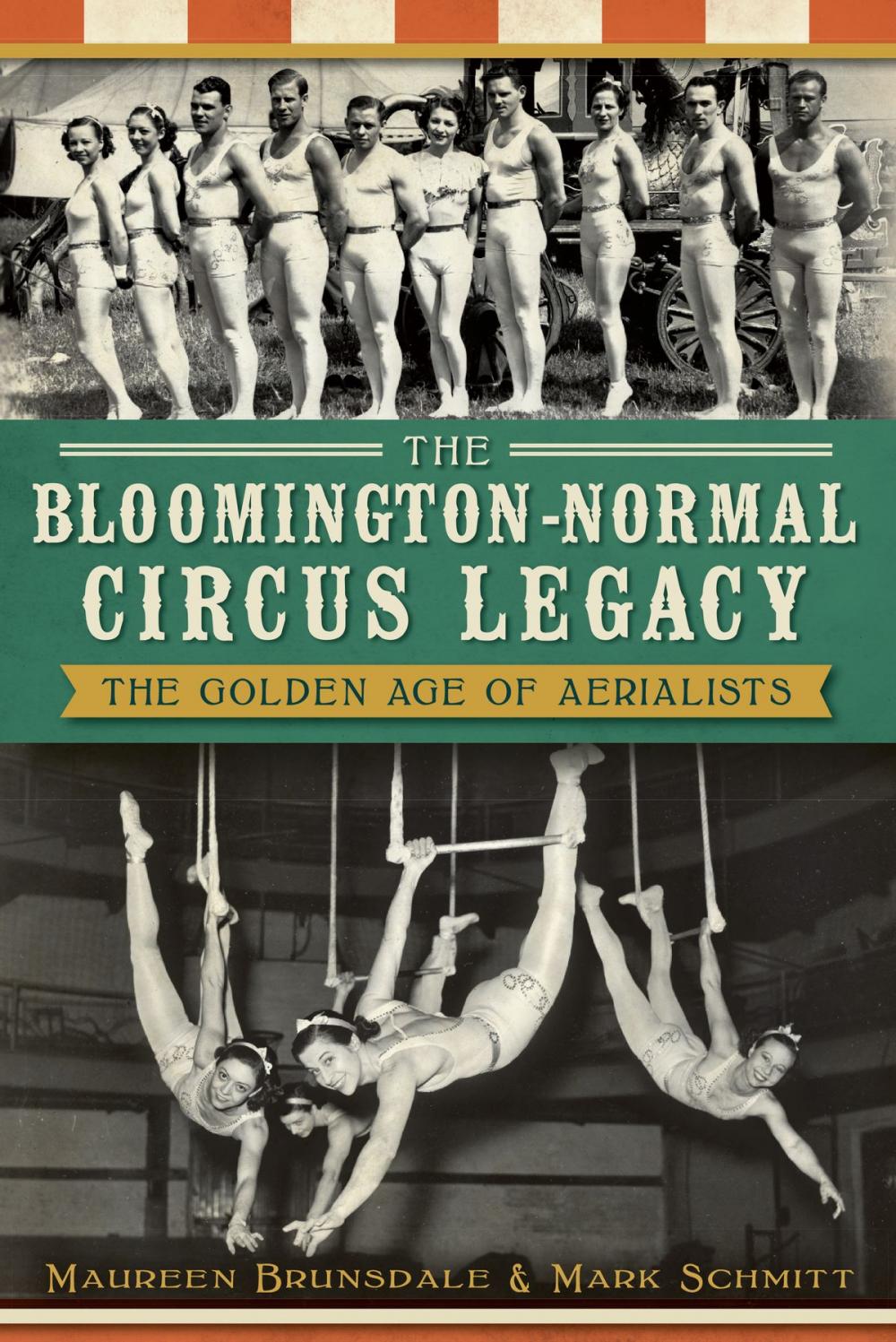 Big bigCover of The Bloomington-Normal Circus Legacy: The Golden Age of Aerialists