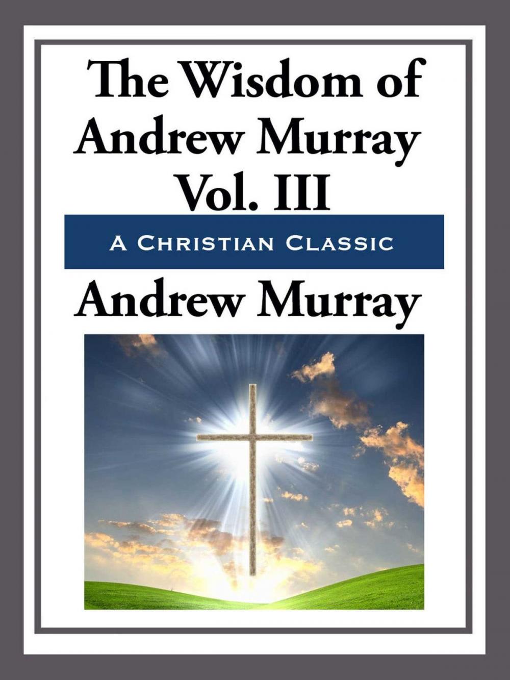 Big bigCover of The Wisdom of Andrew Murray Volume III