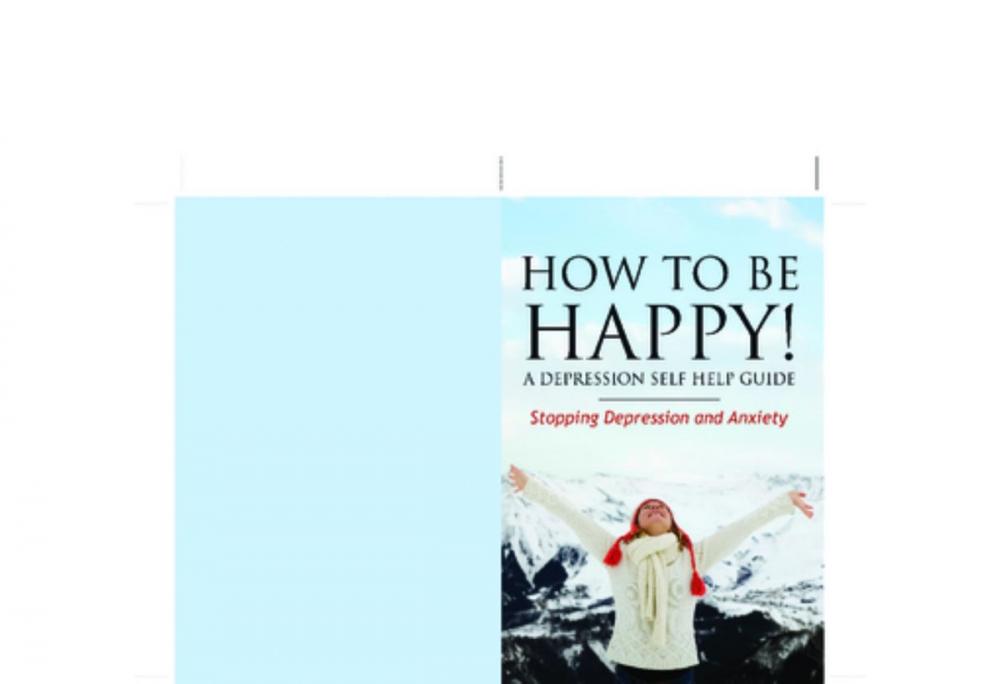 Big bigCover of How to Be Happy! A Depression Self Help Guide