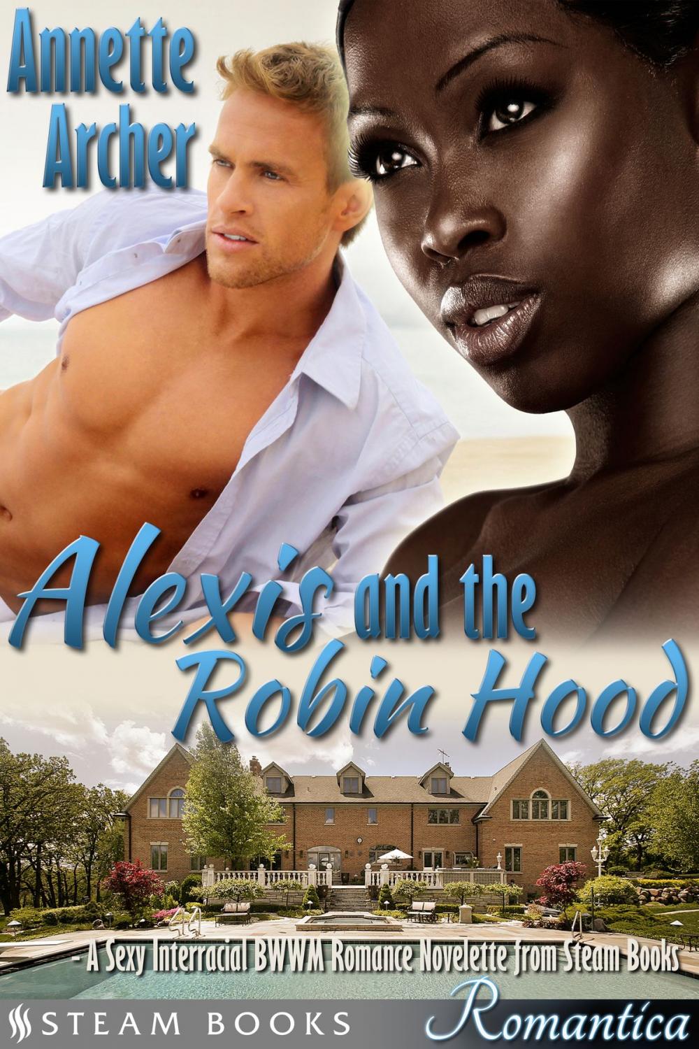 Big bigCover of Alexis and the Robin Hood - A Sexy Interracial BWWM Romance Novelette from Steam Books