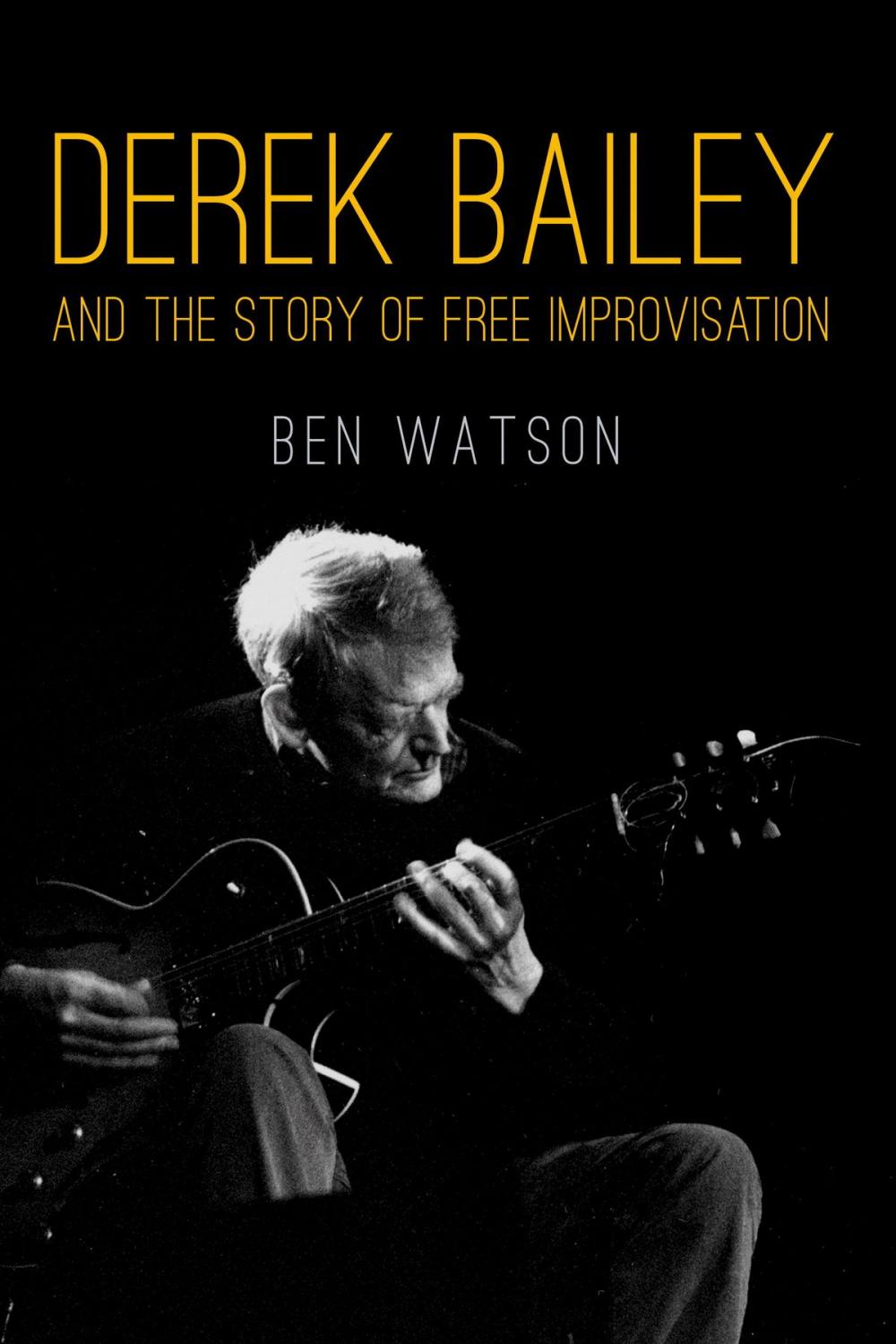 Big bigCover of Derek Bailey and the Story of Free Improvisation