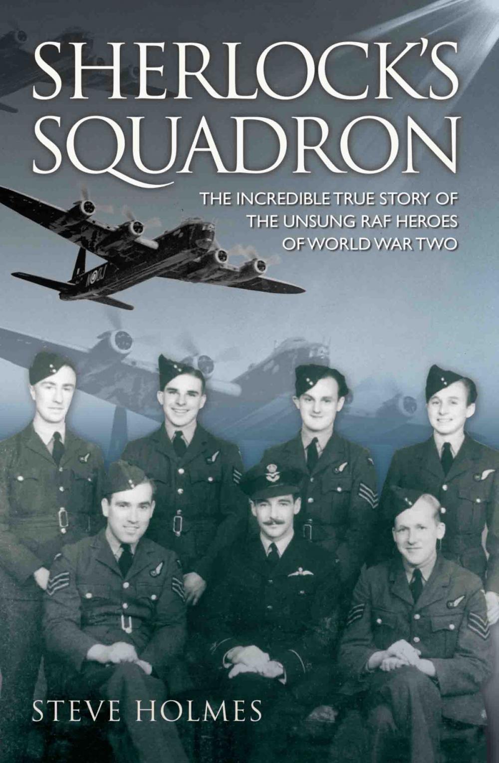 Big bigCover of Sherlock's Squadron - The Incredible True Story of the Unsung Heroes of World War Two