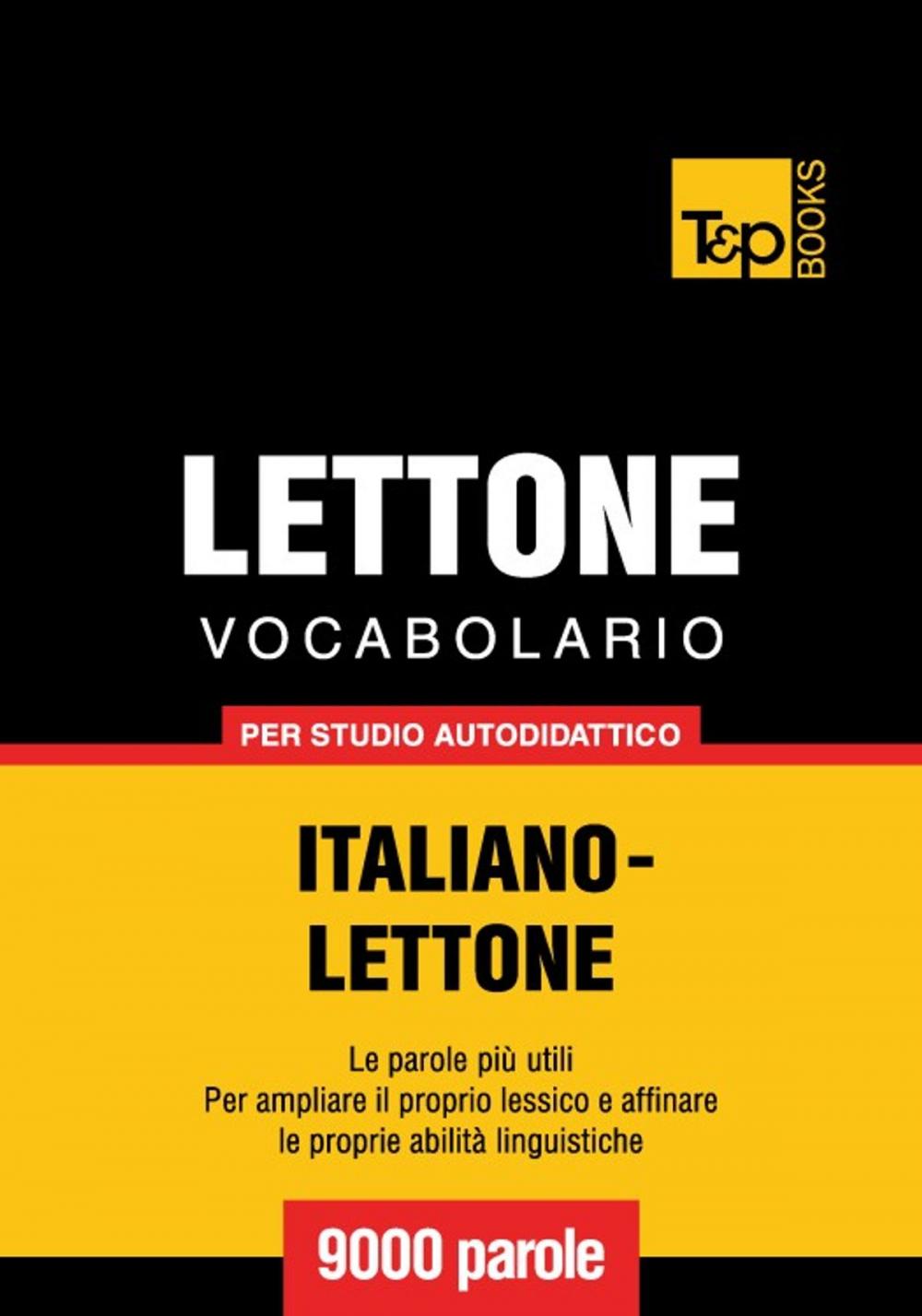 Big bigCover of Vocabolario Italiano-Lettone per studio autodidattico - 9000 parole