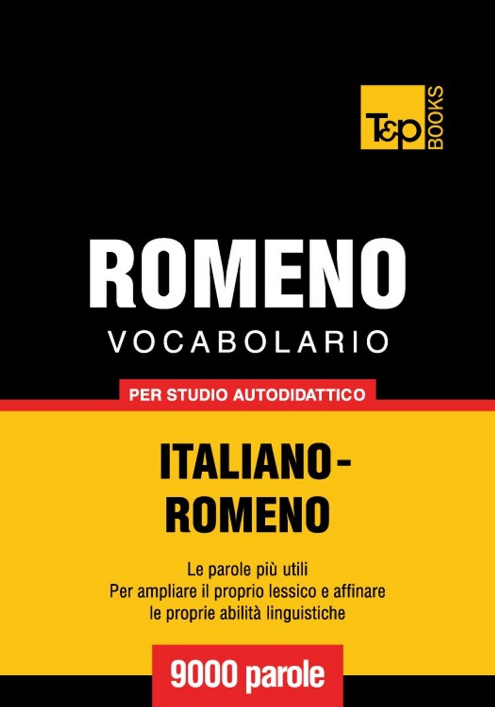 Big bigCover of Vocabolario Italiano-Romeno per studio autodidattico - 9000 parole