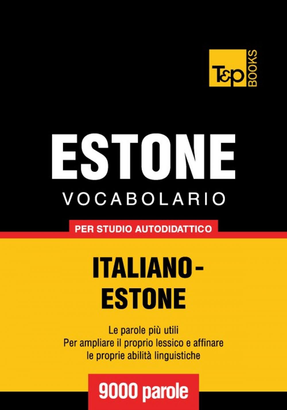 Big bigCover of Vocabolario Italiano-Estone per studio autodidattico - 9000 parole