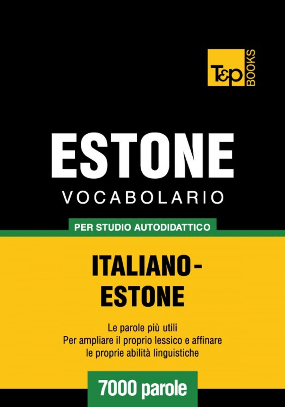 Big bigCover of Vocabolario Italiano-Estone per studio autodidattico - 7000 parole