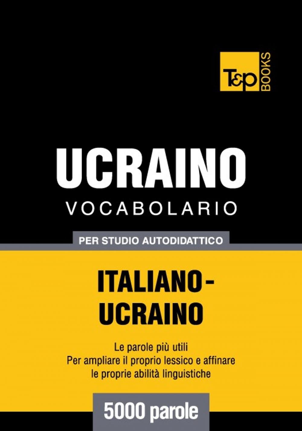 Big bigCover of Vocabolario Italiano-Ucraino per studio autodidattico - 5000 parole