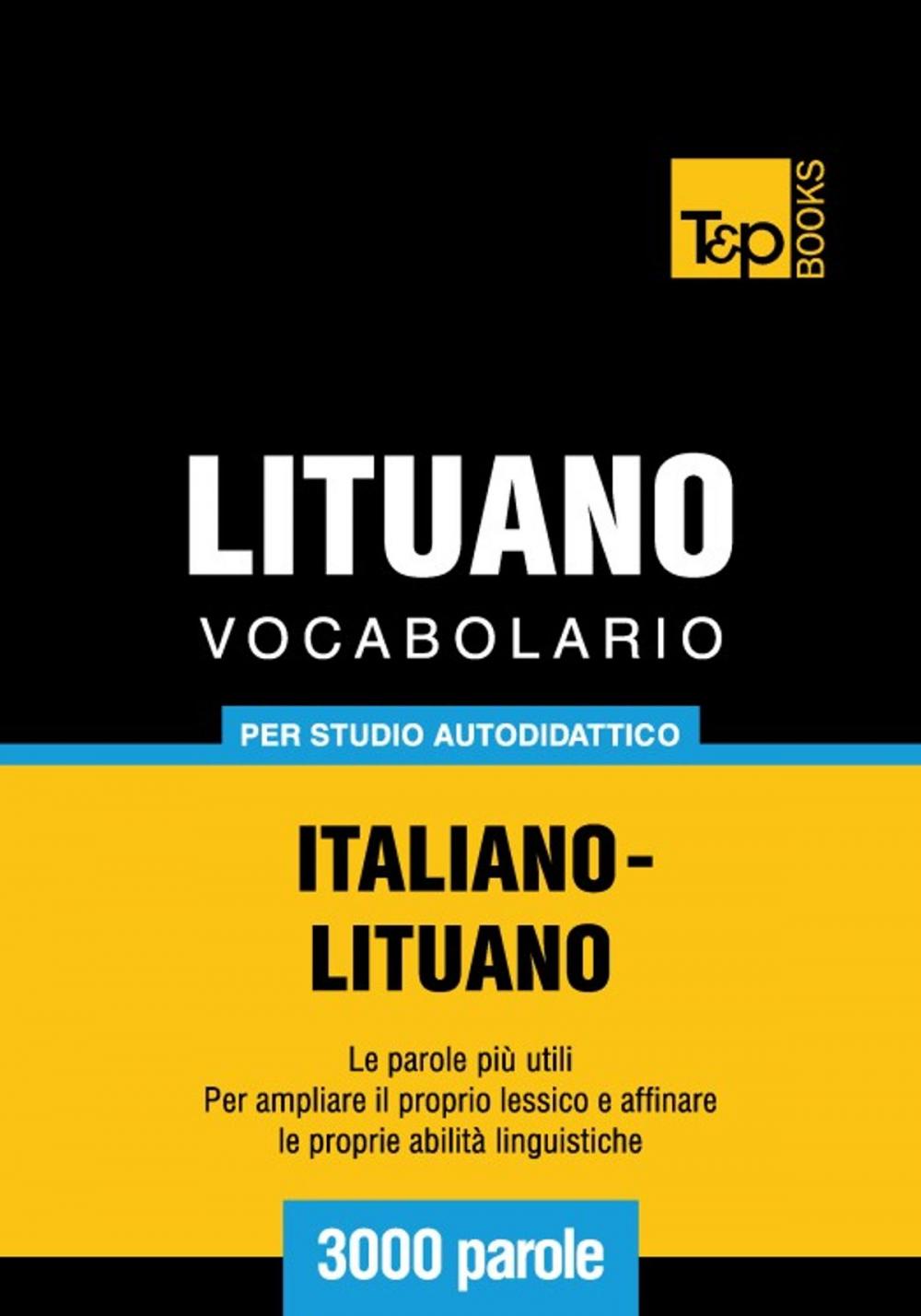 Big bigCover of Vocabolario Italiano-Lituano per studio autodidattico - 3000 parole