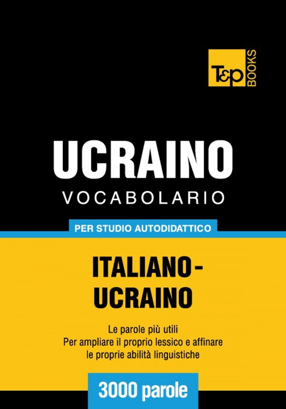 Big bigCover of Vocabolario Italiano-Ucraino per studio autodidattico - 3000 parole