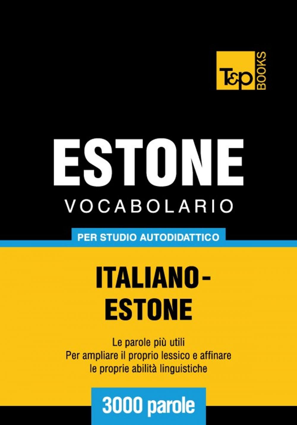 Big bigCover of Vocabolario Italiano-Estone per studio autodidattico - 3000 parole