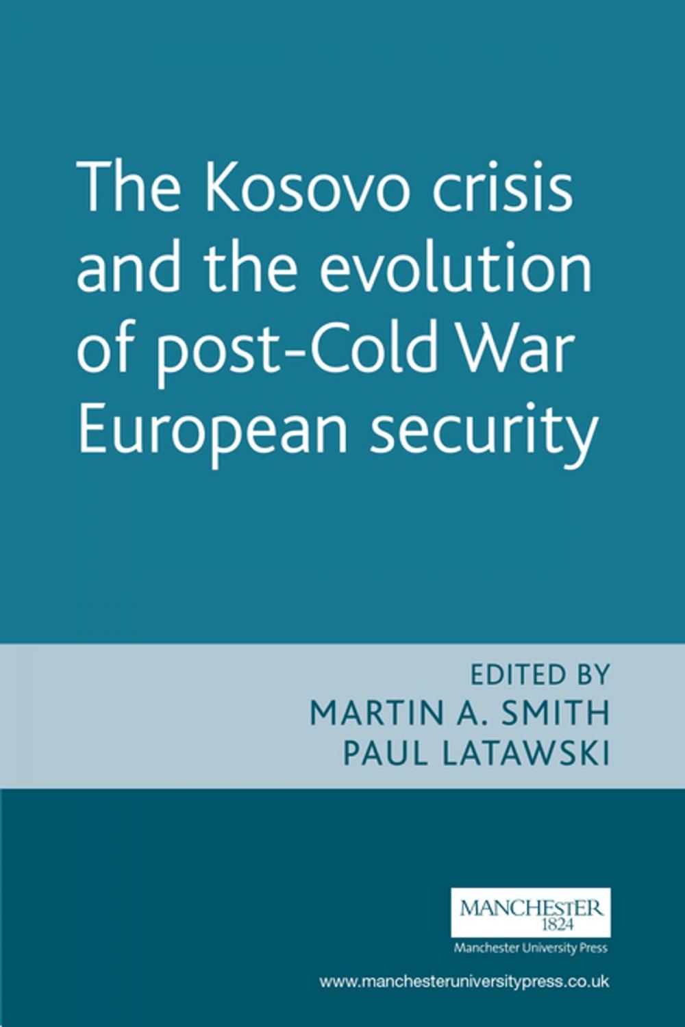 Big bigCover of The Kosovo crisis and the evolution of a post-Cold War European security