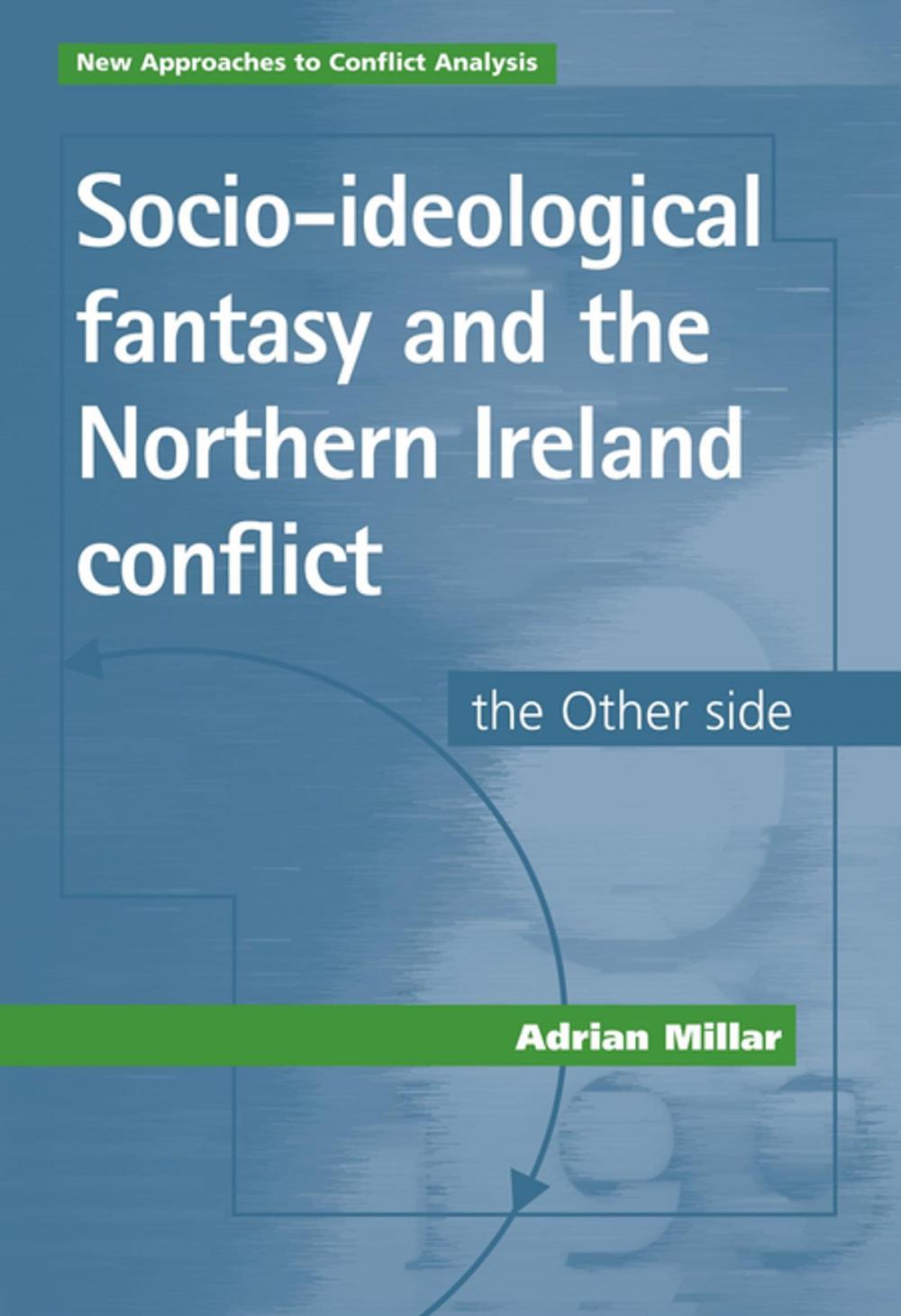 Big bigCover of Socio-ideological fantasy and the Northern Ireland conflict