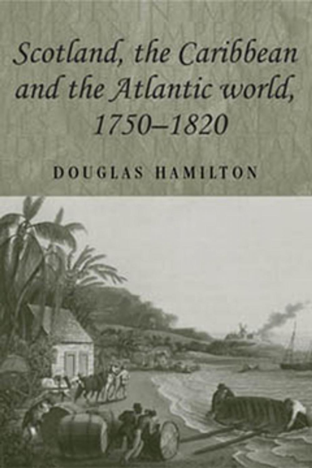 Big bigCover of Scotland, the Caribbean and the Atlantic world, 1750–1820