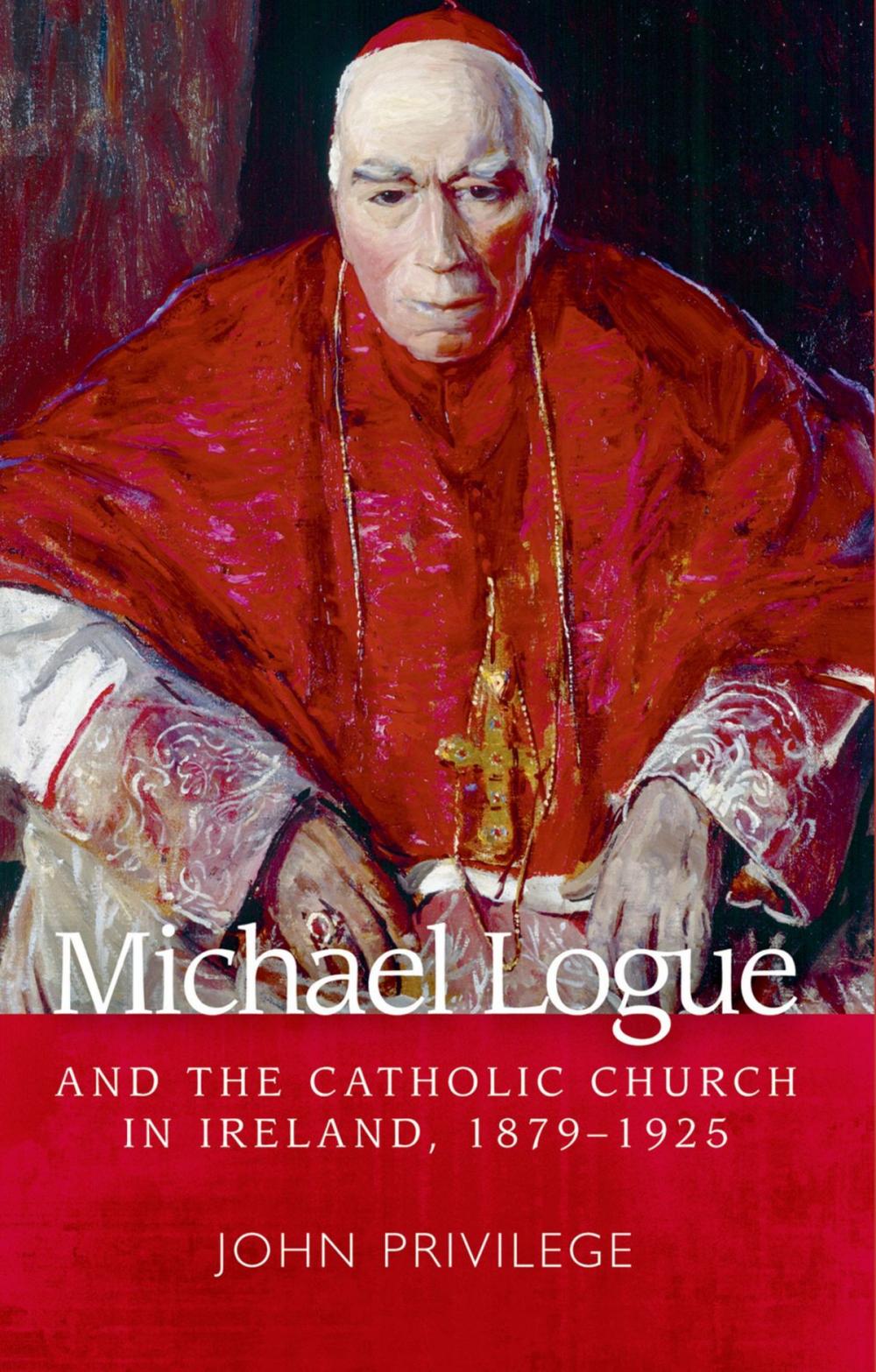 Big bigCover of Michael Logue and the Catholic Church in Ireland, 1879-1925