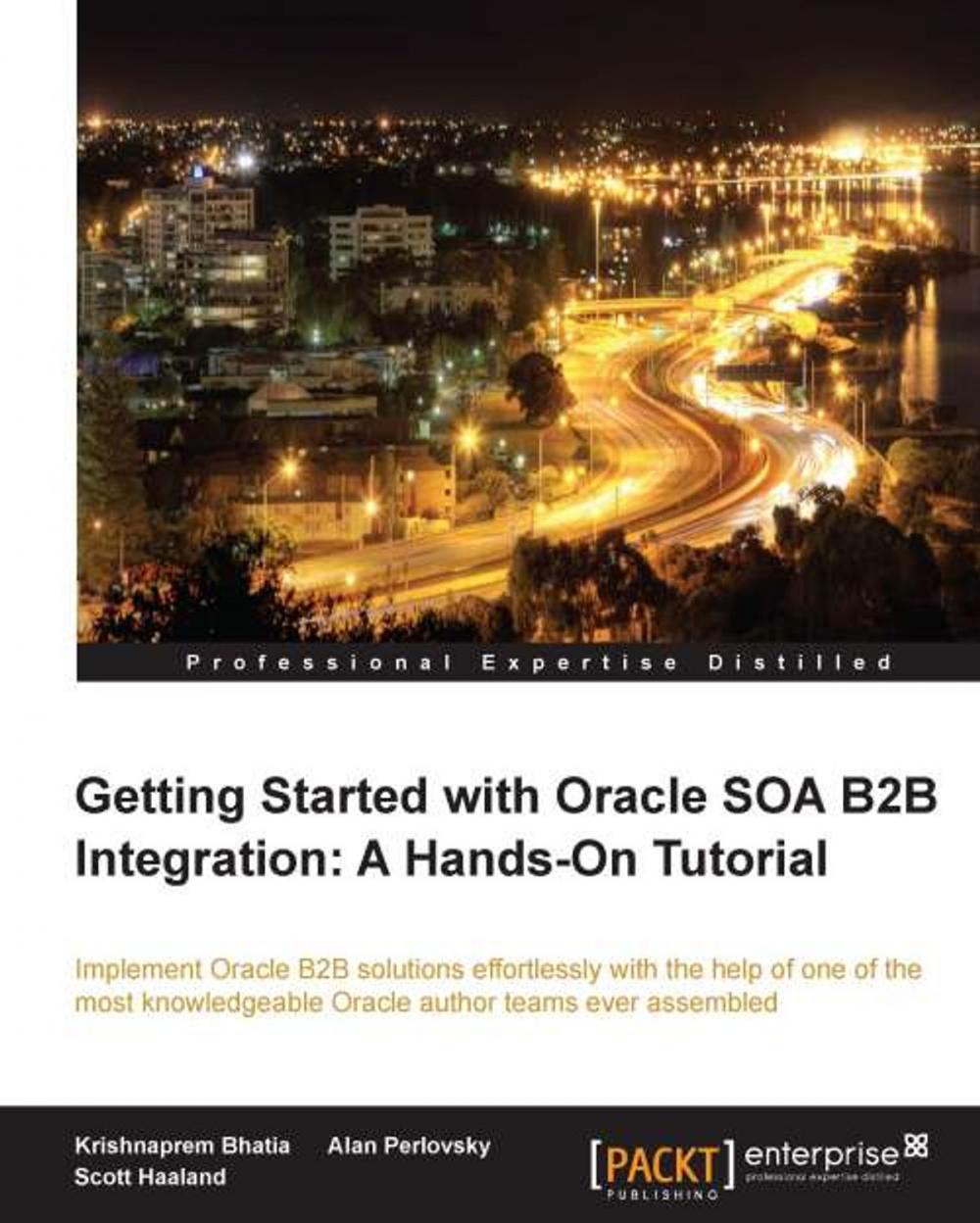 Big bigCover of Getting Started with Oracle SOA B2B Integration: A Hands-On Tutorial